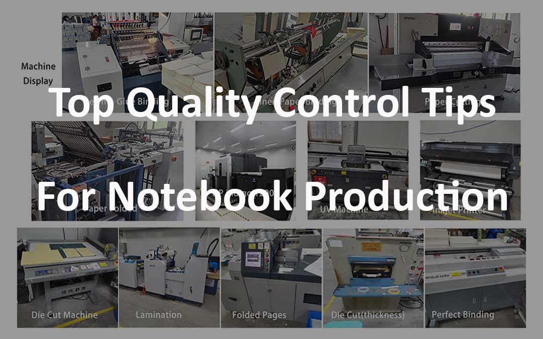 Top 10 Quality Control Tips for Premium Notebook Production