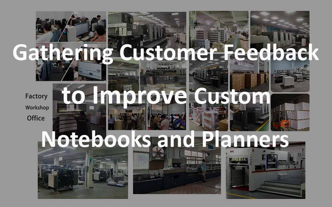 Gathering Customer Feedback to Improve Custom Notebooks and Planners