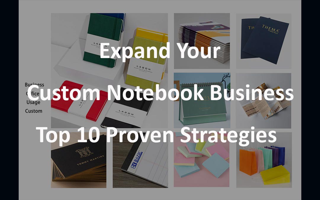 10 ways to expand custom notebook print distribution channels