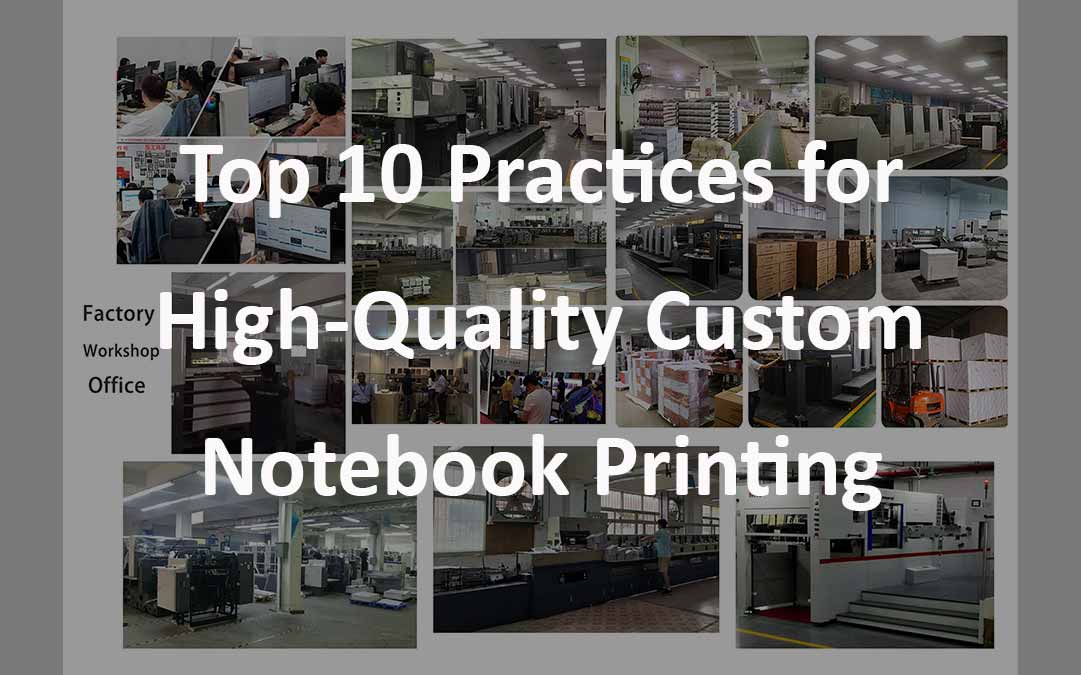 Top Practices for High-Quality Custom Notebook Printing