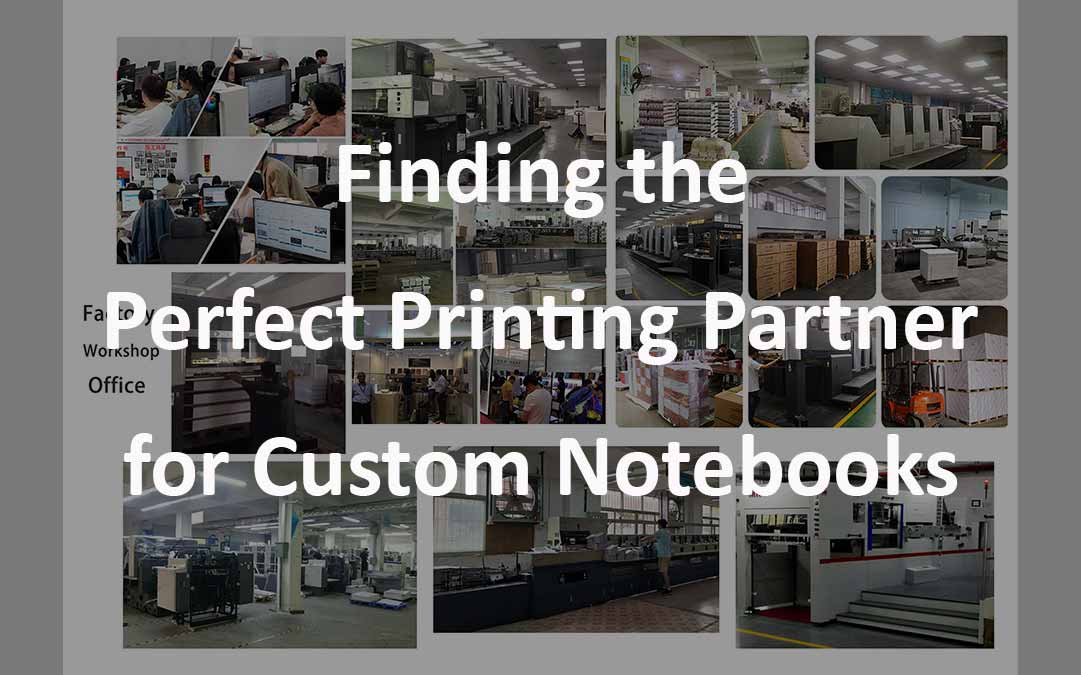 Finding the perfect printing partner for custom notebook printing