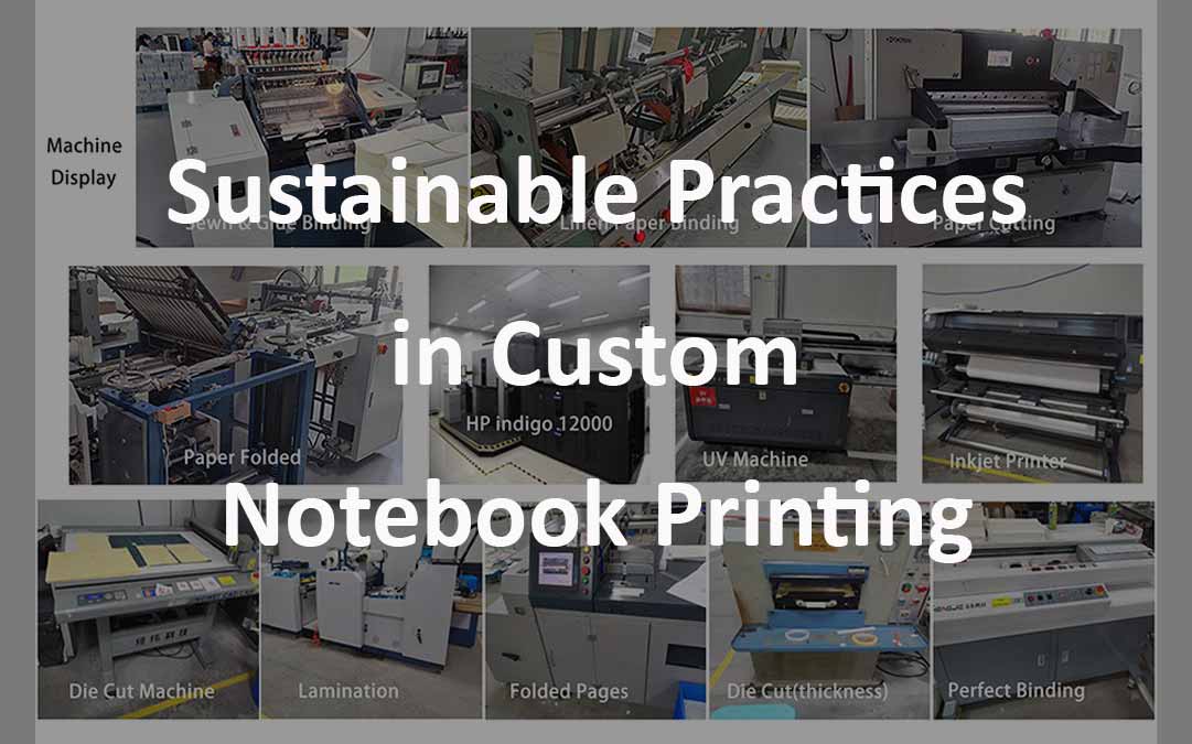 Sustainable Practices in Custom Manufacturing Notebooks