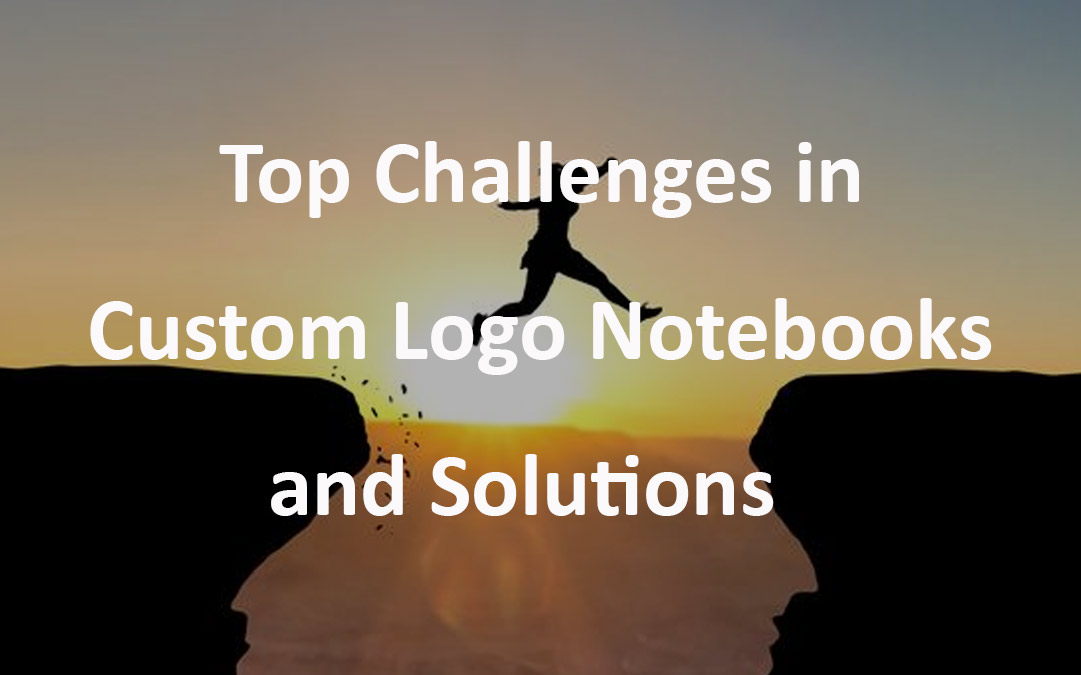 Top Challenges in Custom Logo Notebooks and Solutions