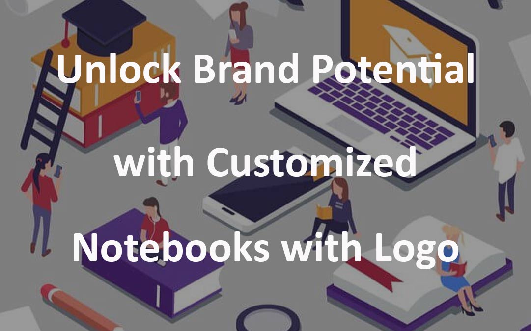 Unlock Brand Potential with Customized Notebooks with Logo